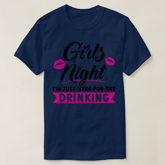 Kvinna Girls kväll jag är här för att dricka party T Shirt (Design framsida)