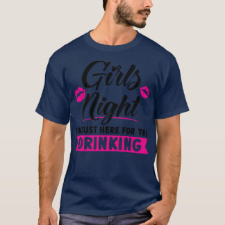 Kvinna Girls kväll jag är här för att dricka party T Shirt