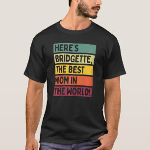 Kvinna här är Bridgette, världens bästa Mamma T Shirt