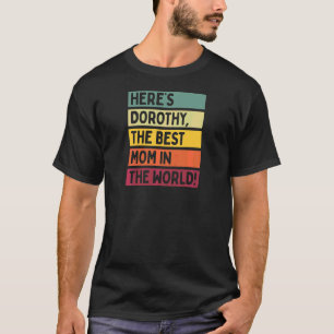 Kvinna här är Dorothy den bästa Mamman i världen T Shirt
