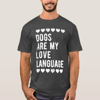 Kvinna Hundar är mitt Kärlek-språk Rolig hund Älsk T Shirt