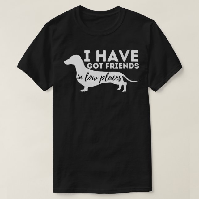 Kvinna jag har Har vänner i låg Ställen Dachshund  T Shirt (Design framsida)