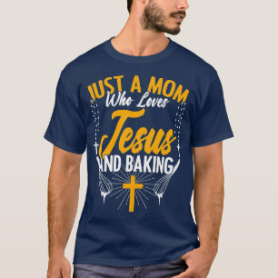 Kvinna Mamma som Kärlek Jesus och bakade kummelbak T Shirt