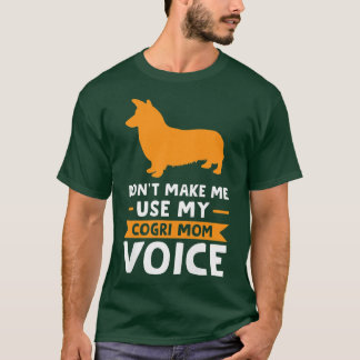 Kvinna mig inte använda min Corgi mamma-röstkamorg T Shirt