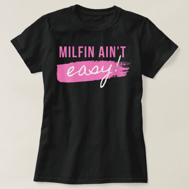 Kvinna Milfin är inte lätt - passa Hett Mamma Milf T Shirt (Design framsida)