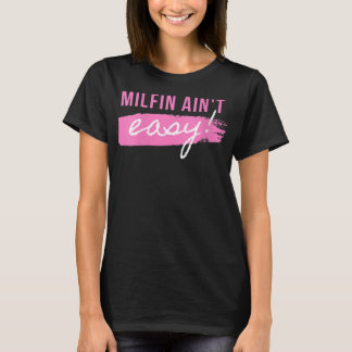 Kvinna Milfin är inte lätt - passa Hett Mamma Milf T Shirt
