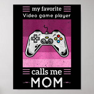 Kvinna min favoritvideospelare ringer mig Mamma Poster