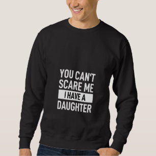 Kvinna Pappa Far Du kan inte Skrämma mig att jag h Lång Ärmad Tröja