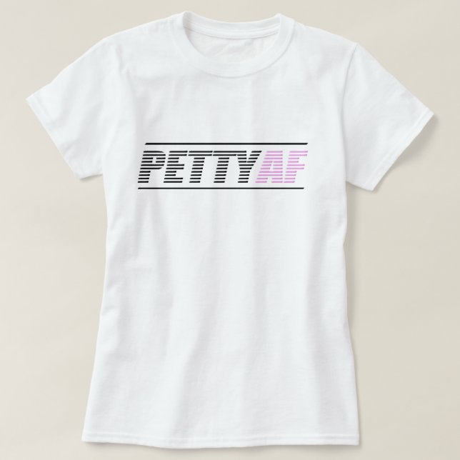 Kvinna PettyAF grundläggande utslagsplats T Shirt (Design framsida)