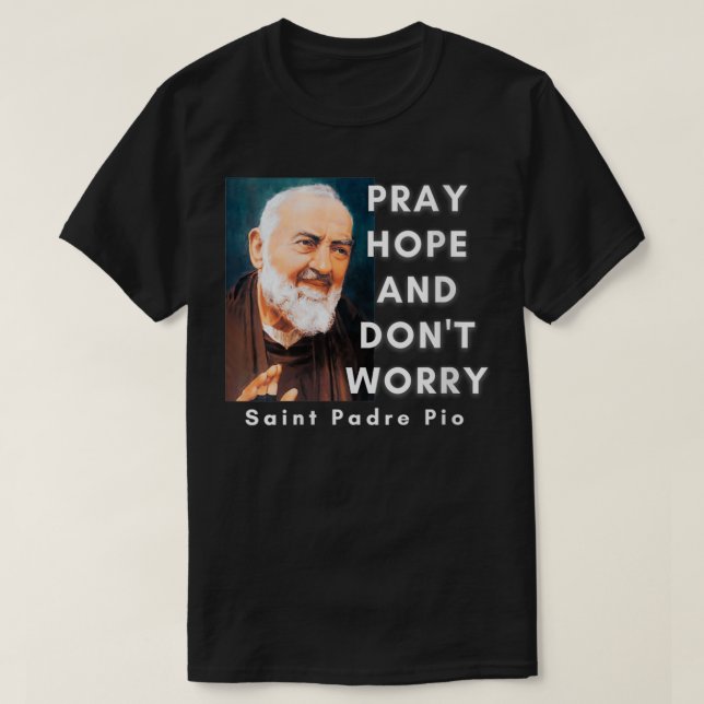 Kvinna Saint Padre Pio Pray Hope och oroa dig inte T Shirt (Design framsida)