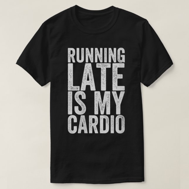 Kvinna som börjar sent är min Cardio-kontroll T Shirt (Design framsida)