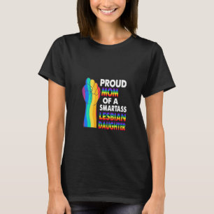 Kvinna stolt Mamma vid en smartass Lesbisk dotter T Shirt