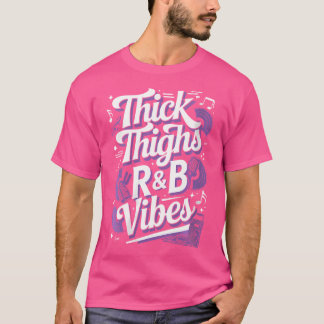 Kvinna tjock lår och rb Vibes Hip hop T Shirt