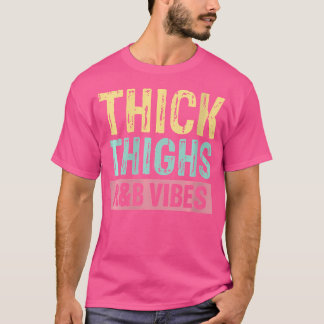 Kvinna tjock lår och rb Vibes Hip hop T Shirt