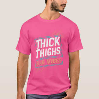 Kvinna tjock lår och rb Vibes Hip hop T Shirt