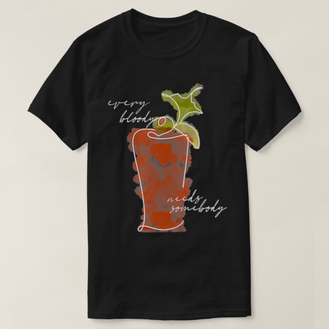 Kvinna varje blodig behöver nån Bloody Mary Coc T Shirt (Design framsida)