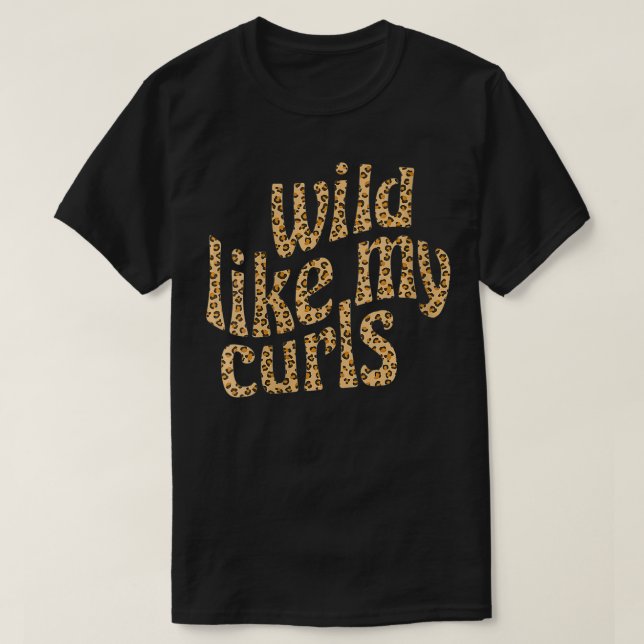 Kvinna Vild som min Curls Cute Curly Hair Leopard T Shirt (Design framsida)