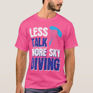 Kvinna vwol mindre prata mer Himmel dykning T Shirt