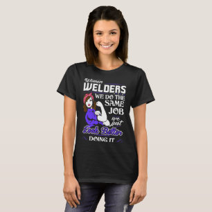 KvinnaWelders gör samma bättre jobbLook T Shirt