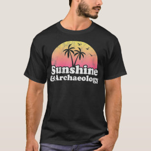 Kvinnlig arkeologi Gift Sunshine och Archeology T Shirt