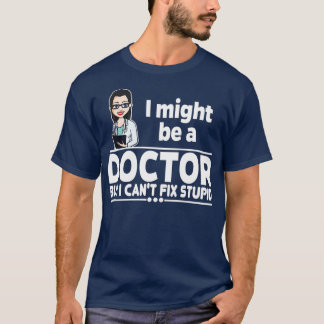 kvinnlig Doktor Canx27t Korrigera stam 1 T Shirt