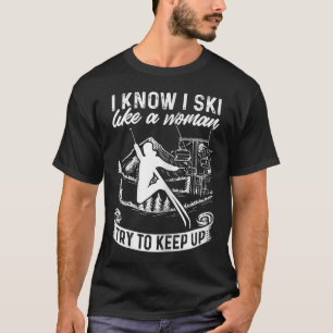 Kvinnlig skidåkare Jag vet att jag åker skidor som T Shirt