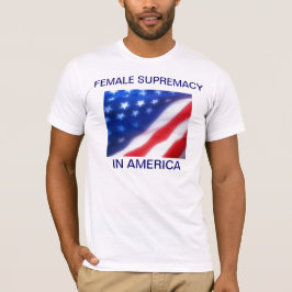 KVINNLIG SUPREMACI I AMERIKA TEE SHIRT