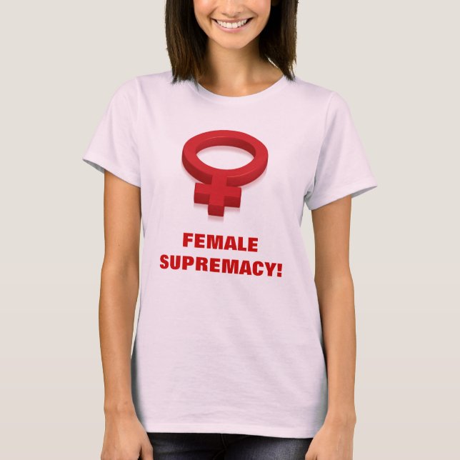KVINNLIG SUPREMACY! T SHIRT (Framsida)