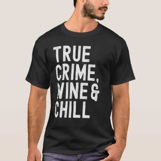 Kvinnobrott, Vin & Chill True Crime Distre T Shirt