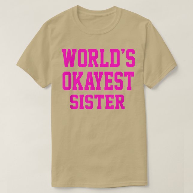 Kvinnomens världlds Okayest Sisterfor Girls T Shirt (Design framsida)