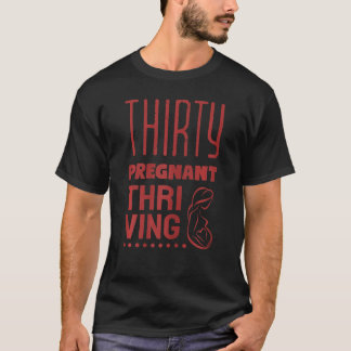 Kvinnor 30, gravida och rika Funny Pregnan T Shirt