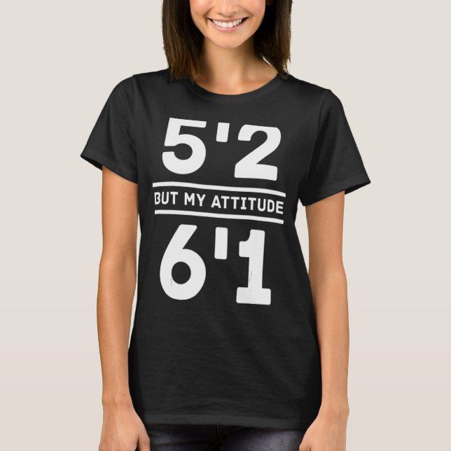 Kvinnor 5,2, men min attityd 6'1-Kort T Shirt (Framsida)