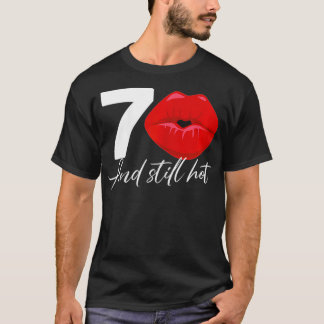 Kvinnor 70 år och fortfarande Hett vid födelsedag  T Shirt