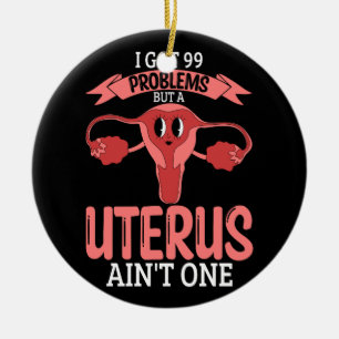 Kvinnor 99 problem men en Uterus är_t One Hysterec Julgransprydnad Keramik