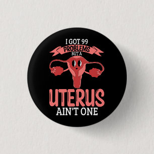 Kvinnor 99 problem men en Uterus är_t One Hysterec Knapp