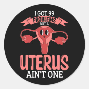Kvinnor 99 problem men en Uterus är_t One Hysterec Runt Klistermärke