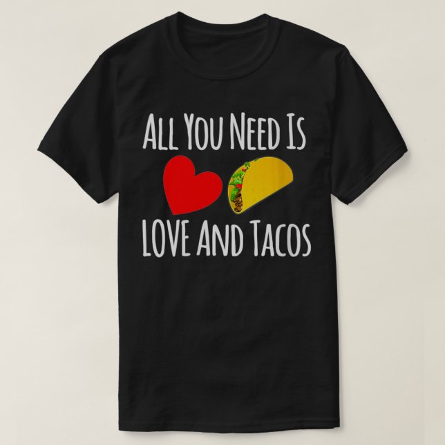 KVINNOR Allt du behöver är Kärlek och Tacos Valent T Shirt (Design framsida)