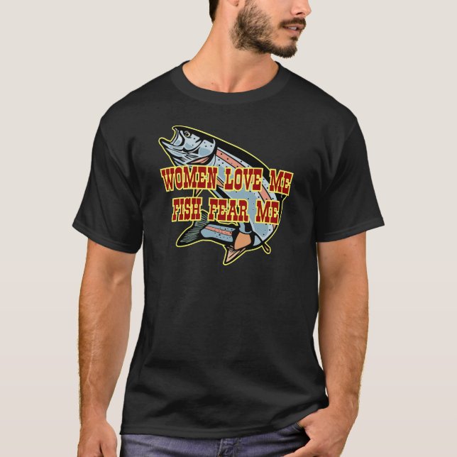 Kvinnor älskar som mig, fruktar fisken mig t shirt (Framsida)