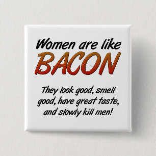 Kvinnor Är Bacon Rolig Knapp