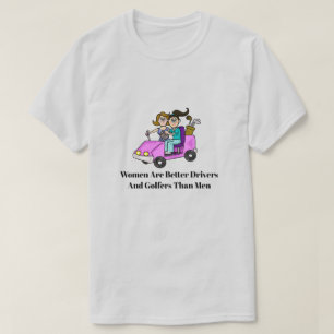 Kvinnor är bättre förare Golf T-Shirt