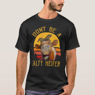 Kvinnor är inte en Salty Heifer Cow Farmer T Shirt