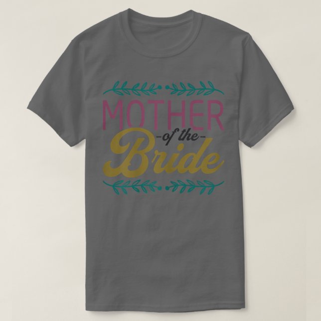 Kvinnor Brud Mor Till Bruden 1356 T Shirt (Design framsida)