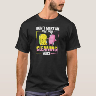 Kvinnor Donu2019t Gör mig Använda till min Städnin T Shirt