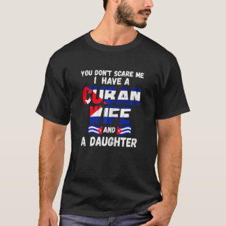 Kvinnor du skrämmer inte jag har kubansk fru dotte t shirt