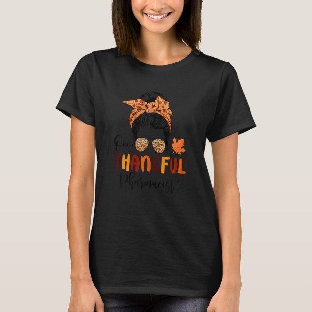Kvinnor en tacksam farmaceut Messy Bun Fall Nurs T Shirt (Framsida)