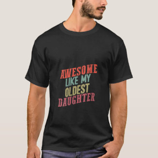 Kvinnor Fantastisk som min äldsta dotter V Nacke T Shirt