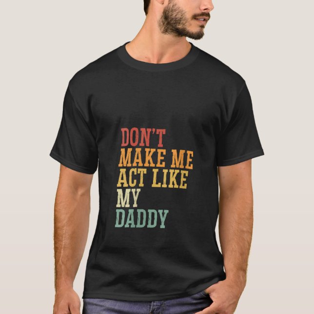 Kvinnor får mig inte agera som pappa Far's Da T Shirt (Framsida)