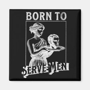Kvinnor Föds För Att TjÄna Män Rolig Retro Tjej Magnet