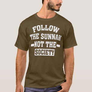 Kvinnor följer Sunnah, inte Society Islamic Mus T Shirt
