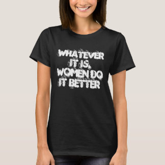 Kvinnor gör det som är bättre tee shirt